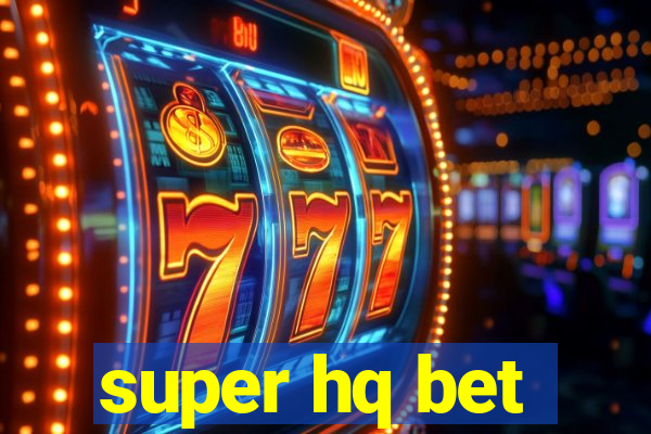 super hq bet